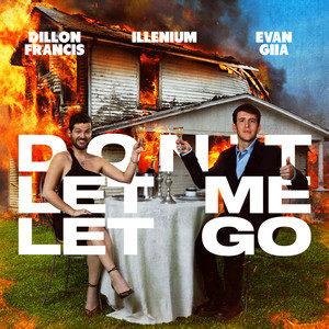 Dillon Francis - Don’t Let Me Let Go