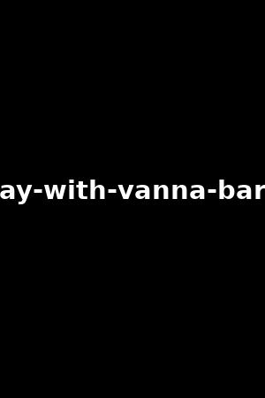 《A day with Vanna Bardot》Vanna Bardot,Kay Lovely2024作品 - xb1