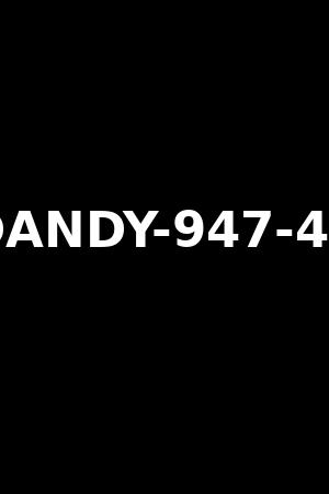 《DANDY-947-4K》2024作品 - xb1电影