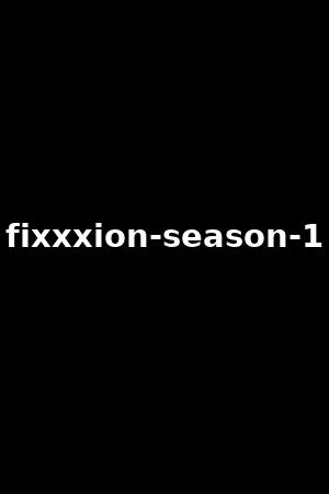 fixxxion-season-1