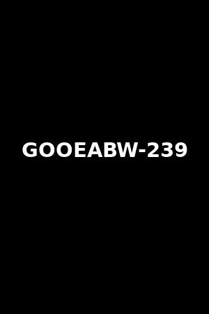 GOOEABW-239