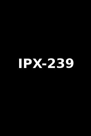 Ipx 239 《IPX-239》天海つばさ2018作品 - xb1电影
