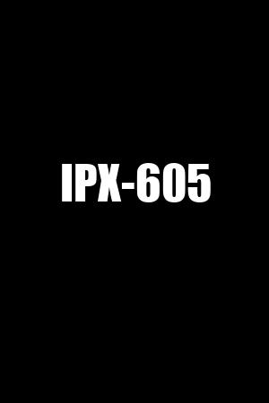 IPX-605