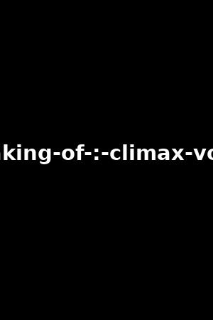 《MAKING OF : Climax vol.2》Gianna Dior,Emma Hix 2024作品 - xb1