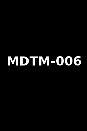 MDTM-006