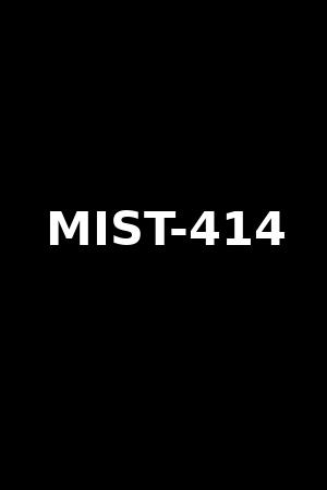 MIST-414