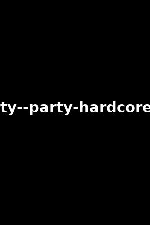 《My wildest party /// Party Hardcore gone crazy #15》2015作品 - xb1