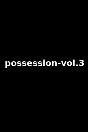 possession-vol.3