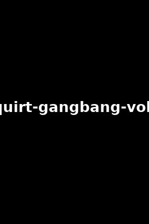 《Squirt gangbang vol.6》AJ Applegate,Skyla Novea2018作品 - xb1