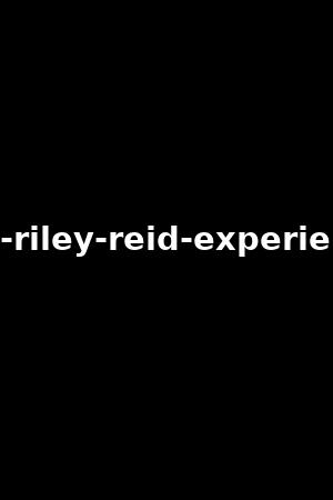 《The Riley Reid experience》Riley Reid,Mia Malkova2016作品 - xb1