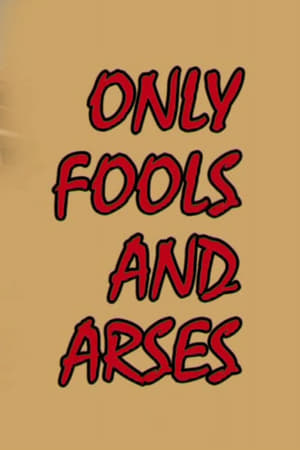 Only Fools and Arses