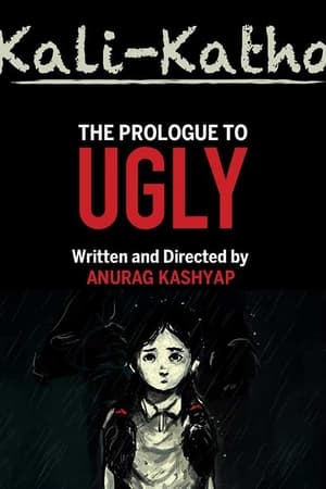 Kali-Katha: The Prologue to Ugly