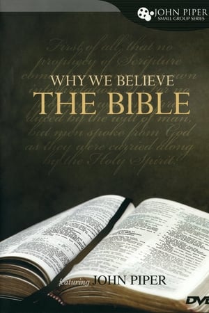 Why We Believe The Bible Featuring John Piper