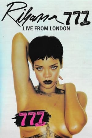 Rihanna: 777 Tour Live From London 2012