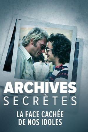 Archives secrètes- La face cachée de nos idoles