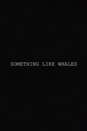 Something Like Whales