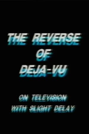 The Reverse of Deja-Vu on Television, with Slight Delay
