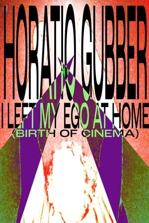 Horatio Gubber: I Left My Ego At Home (birth of cinema)(2024电影)