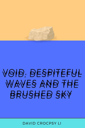 Void, Despiteful Waves and The Brushed Sky