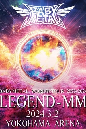BABYMETAL WORLD TOUR 2023 - 2024 LEGEND - MM - 20 NIGHT