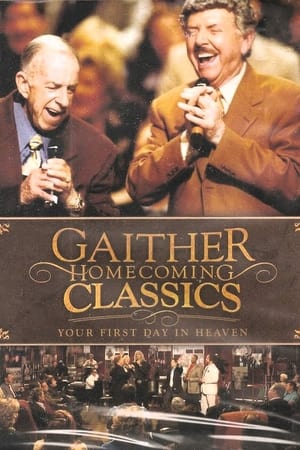Gaither Homecoming Classics Your First Day in Heaven