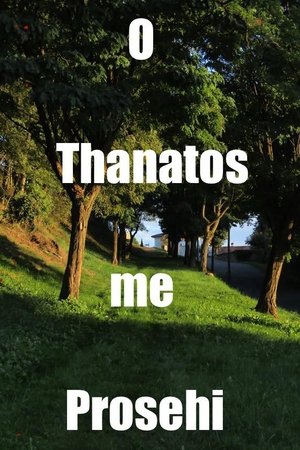 O  Thanatos   me   Prosehi