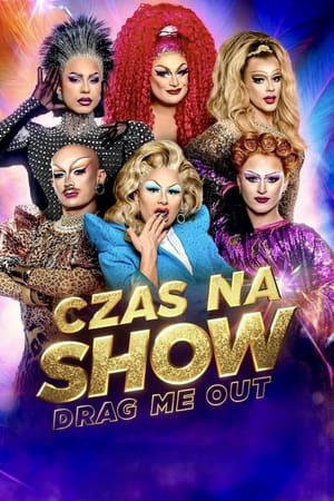 Czas na Show. Drag Me Out