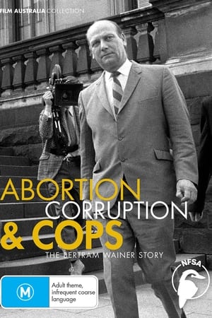Abortion, Corruption and Cops: The Bertram Wainer Story