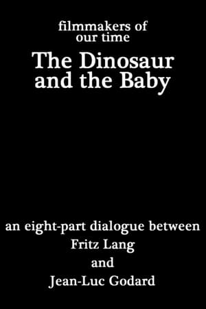 Le dinosaure et le bébe, dialogue en huit parties entre Fritz Lang et Jean-Luc Godard
