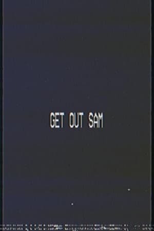 Get out sam