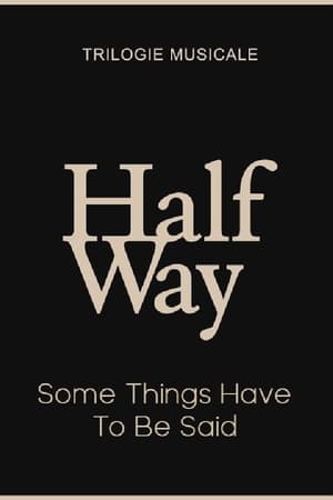 Some Things Have To Be Said - Halfway (3/3)