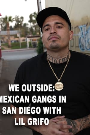 We Outside: Mexican Gangs in San Diego With Lil Grifo