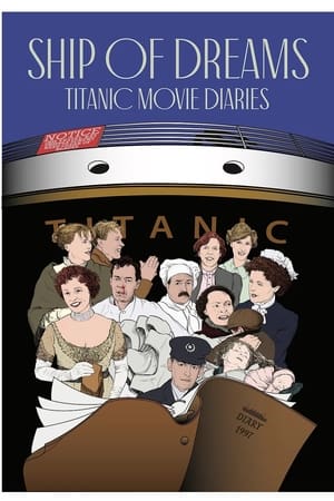 Ship of Dreams: Titanic Movie Diaries