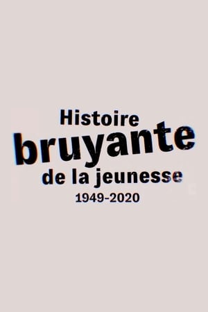 Histoire bruyante de la jeunesse (1949-2020)
