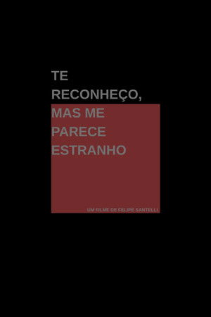 Te Reconheço, Mas Me Parece Estranho