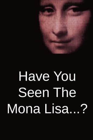 Have You Seen The Mona Lisa...?