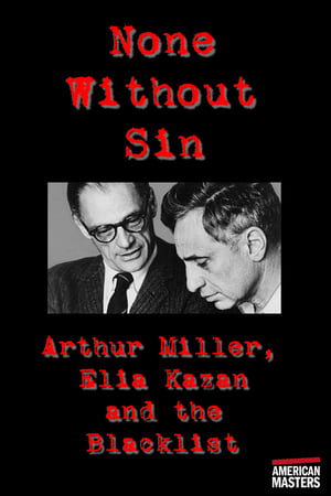 Arthur Miller, Elia Kazan and the Blacklist: None Without Sin