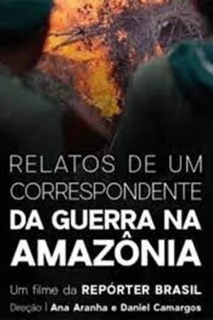 Relatos de um Correspondente da Guerra na Amazônia