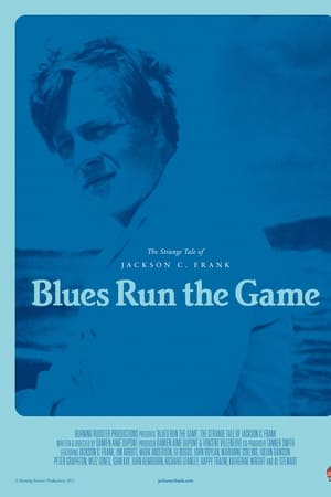 Blues Run the Game: The Strange Life of Jackson C. Frank