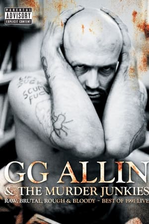 GG Allin & The Murder Junkies - Raw, Brutal, Rough & Bloody - The Best of 1991 Live