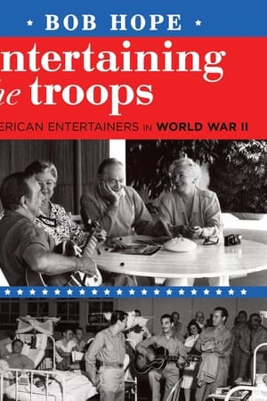 Bob Hope: Entertaining the Troops