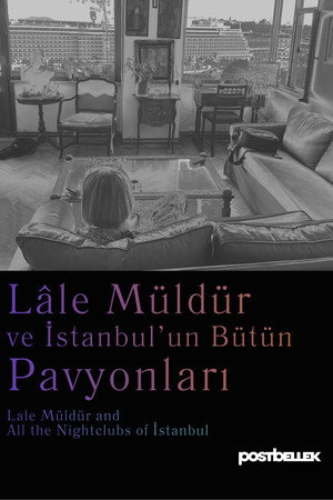 Lale Müldür and All the Nightclubs of Istanbul