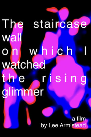The staircase wall on which I watched the rising glimmer