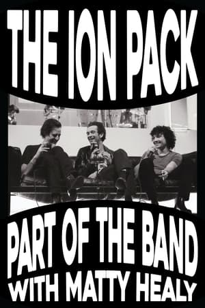 THE ION PACK - Ep. 107: Part of the Band with Matty Healy (Special Film)