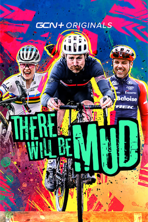 There Will Be Mud