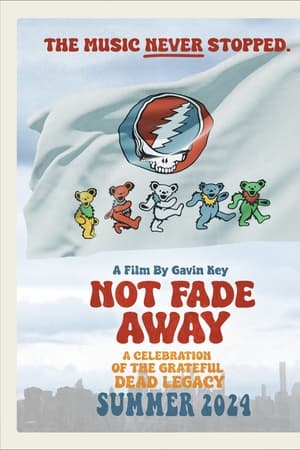 Not Fade Away: A Celebration of the Grateful Dead Legacy